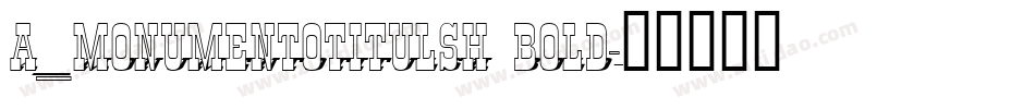 a_MonumentoTitulSh Bold字体转换